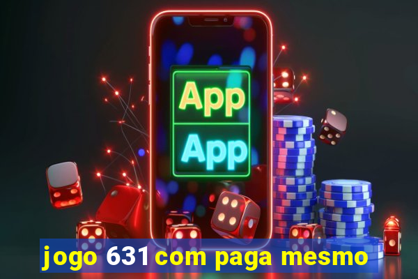 jogo 631 com paga mesmo